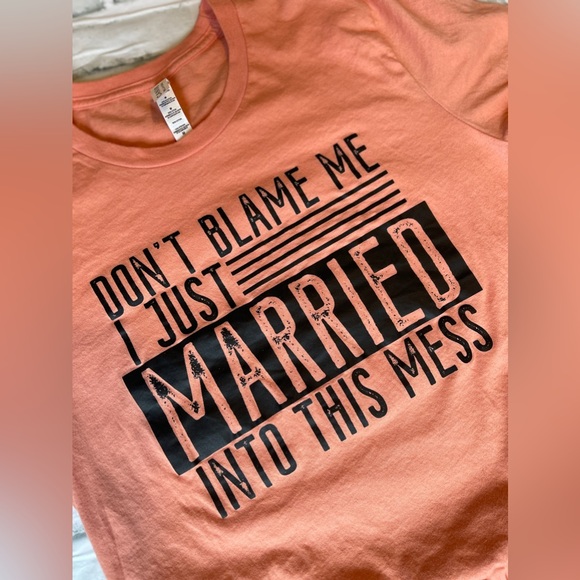 Don’t blame me I just married into this mess shirt - Picture 2 of 2